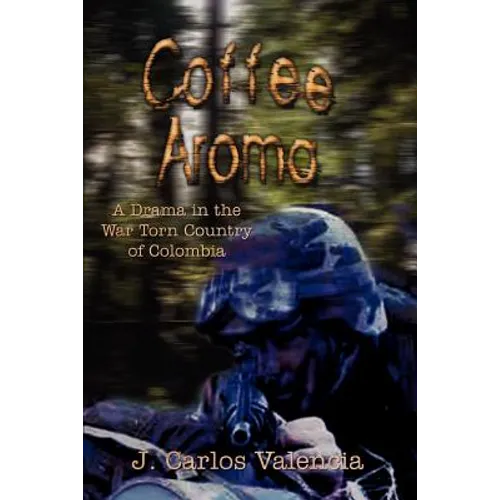 Coffee Aroma: A Drama in the War Torn Country of Colombia - Paperback