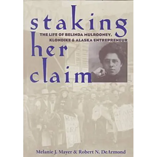 Staking Her Claim: Life Of Belinda Mulrooney - Paperback
