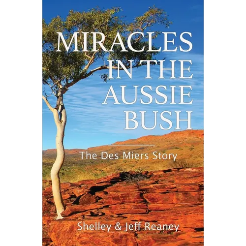Miracles In The Aussie Bush: The Des Miers Story - Paperback