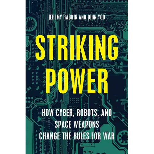 Striking Power: How Cyber, Robots, and Space Weapons Change the Rules for War - Hardcover