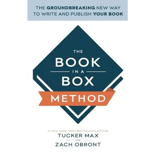The Book In A Box Method: The Groundbreaking New Way to Write and Publish Your Book - Paperback