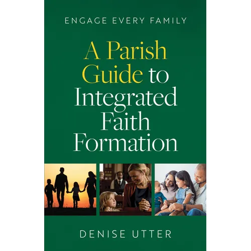 Engage Every Family: A Parish Guide to Integrated Faith Formation - Paperback