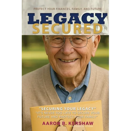 Legacy Secured: Protect Your Finances, Family, and Future - Paperback