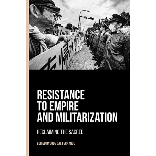 Resistance to Empire and Militarization: Reclaiming the Sacred - Hardcover