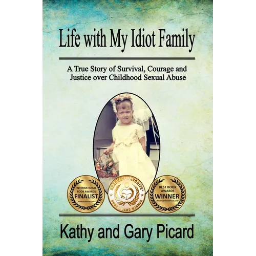 Life with My Idiot Family: A True Story of Survival, Courage and Justice over Childhood Sexual Abuse - Paperback