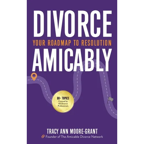 Divorce Amicably: Your Roadmap to Resolution - Hardcover