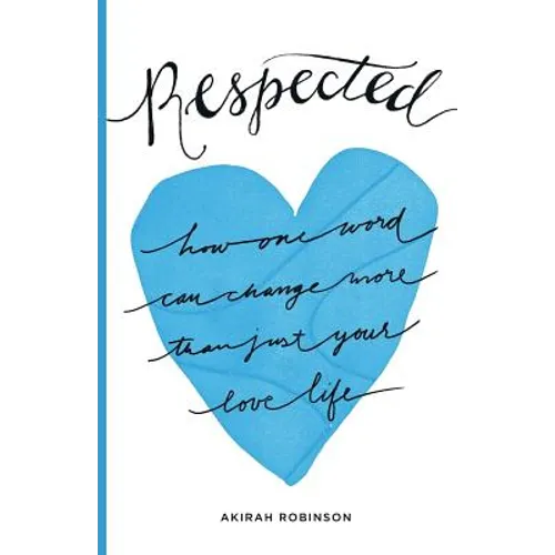 Respected: How One Word Can Change More Than Just Your Love Life - Paperback