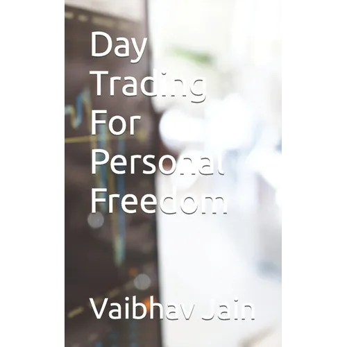 Day Trading For Personal Freedom - Paperback