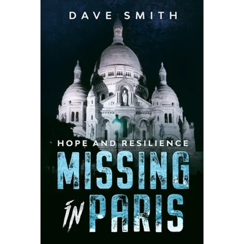 Missing in Paris: Hope and Resilience - Paperback