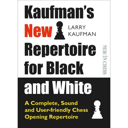 Kaufman's New Repertoire for Black and White: A Complete, Sound and User-Friendly Chess Opening Repertoire - Paperback