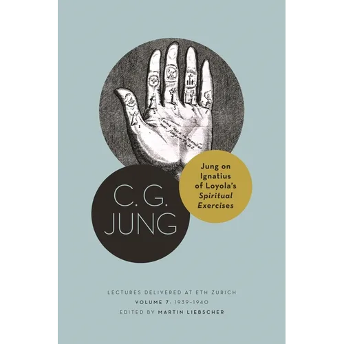 Jung on Ignatius of Loyola's Spiritual Exercises: Lectures Delivered at Eth Zurich, Volume 7: 1939-1940 - Paperback