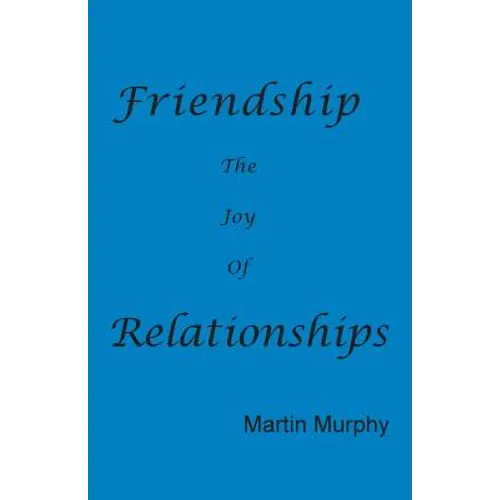 Friendship: The Joy of Relationships - Paperback
