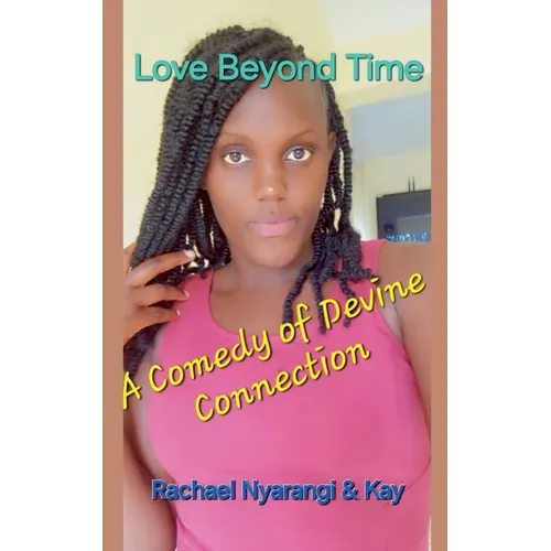Love Beyond Time A Comedy of Divine Connection - Paperback