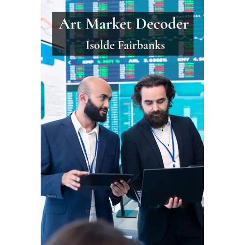 Art Market Decoder: Understanding Trends, Valuations, and Investment Opportunities in the World of Art - Paperback