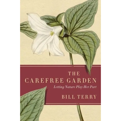 The Carefree Garden: Letting Nature Play Her Part - Paperback
