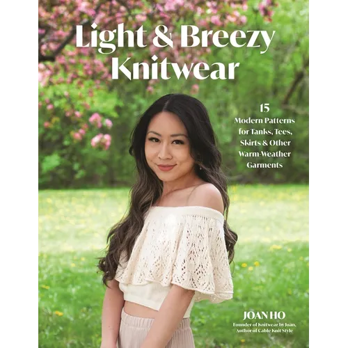 Light & Breezy Knitwear: 15 Modern Patterns for Tanks, Tees, Skirts & Other Warm-Weather Garments