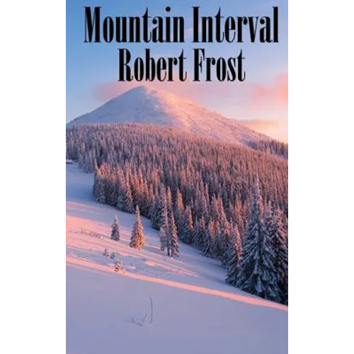 Mountain Interval: Classic American Poems Including 