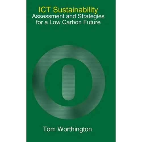 ICT Sustainability: Assessment and Strategies for a Low Carbon Future - Hardcover
