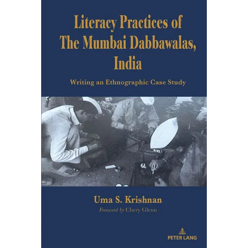 Literacy Practices of The Mumbai Dabbawalas, India: Writing an Ethnographic Case Study - Hardcover