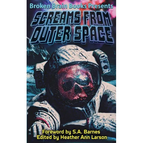 Screams From Outer Space: A Horror Anthology - Paperback