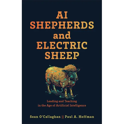 AI Shepherds and Electric Sheep: Leading and Teaching in the Age of Artificial Intelligence