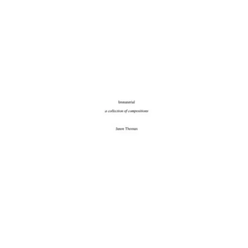 Immaterial -- A Collection of Compositions - Paperback