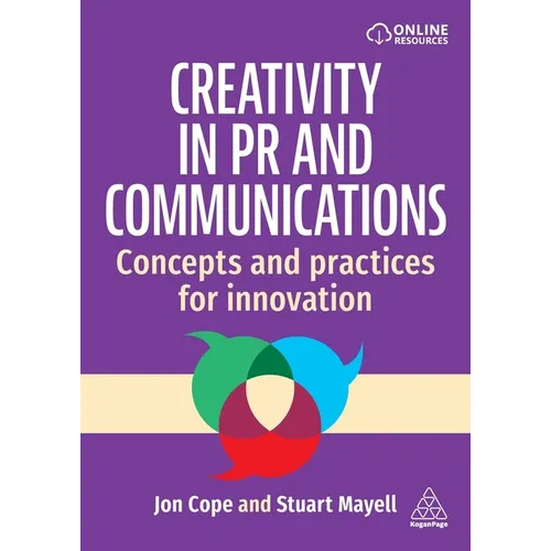 Creativity in PR and Communications: Concepts and Practices for Innovation - Paperback