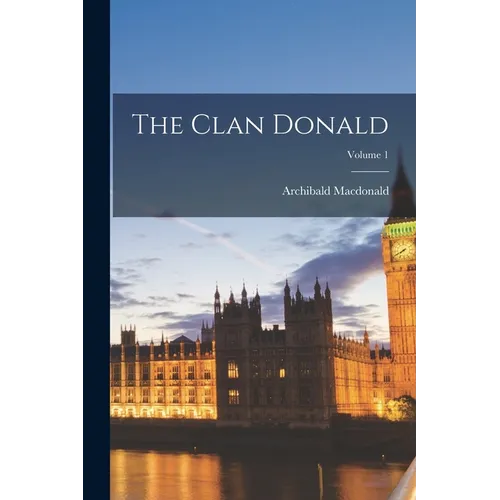 The Clan Donald; Volume 1 - Paperback