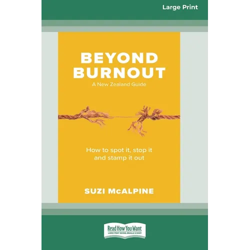 Beyond Burnout: How to Spot It, Stop It and Stamp It Out [16pt Large Print Edition] - Paperback