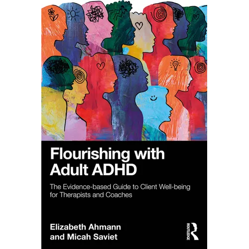 Flourishing with Adult ADHD: The Evidence-based Guide to Client Well-being for Therapists and Coaches - Paperback