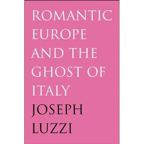 Romantic Europe and the Ghost of Italy - Hardcover