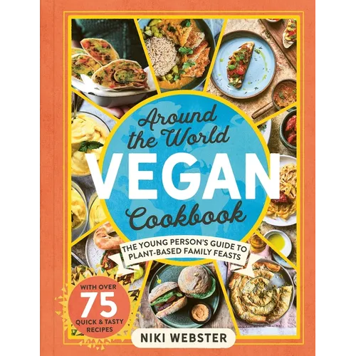Around the World Vegan Cookbook: The Young Persons' Guide to Plant-Based Family Feasts - Hardcover