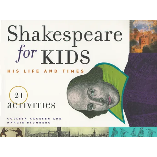 Shakespeare for Kids: His Life and Times, 21 Activities Volume 4 - Paperback
