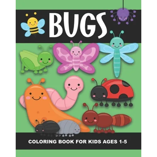 Bugs Coloring Book for Kids Ages 1-5: Lady Bug, Spider, Caterpillar, Butterfly, Snail, Bumblebee and More!- Fun and Simple Images Aimed at Preschooler - Paperback