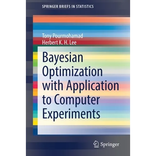 Bayesian Optimization with Application to Computer Experiments - Paperback