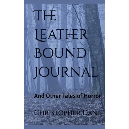 The Leather Bound Journal And Other Tales of Horror - Paperback