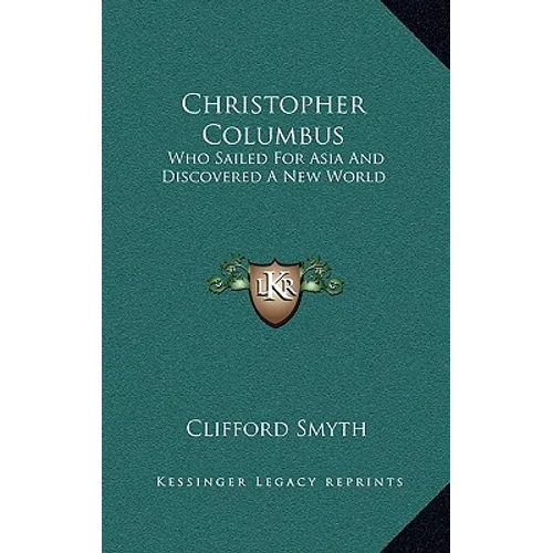 Christopher Columbus: Who Sailed For Asia And Discovered A New World - Hardcover