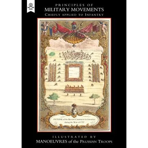 Principles of Military Movements (1788) Chiefly Applied to Infantry - Paperback