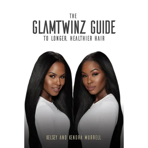 The Glamtwinz Guide to Longer, Healthier Hair - Paperback