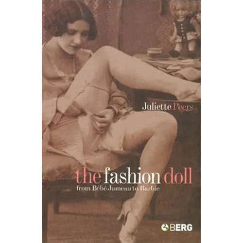 The Fashion Doll: From Bebe Jumeau to Barbie - Paperback