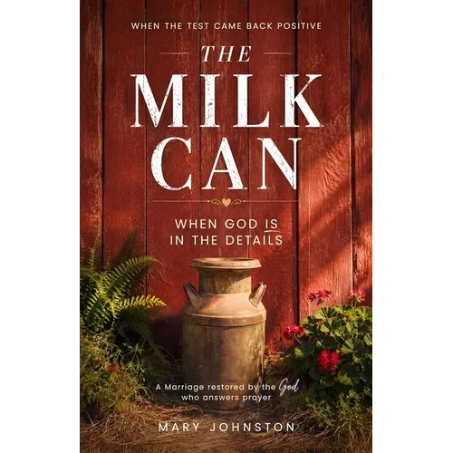 The Milk Can: When the Test Came Back Positive - Paperback