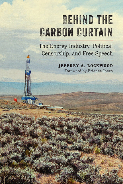 Behind the Carbon Curtain: The Energy Industry, Political Censorship, and Free Speech - Paperback