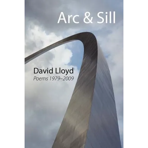 ARC & Sill: Poems 1979-2009 - Paperback
