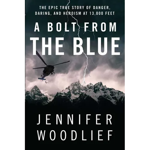 A Bolt from the Blue: The Epic True Story of Danger, Daring, and Heroism at 13,000 Feet - Paperback
