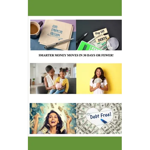 Smarter Money Moves in 30 Days or Fewer! - Paperback