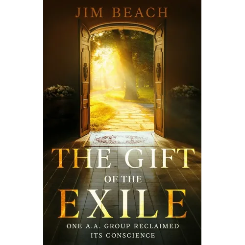The Gift of the Exile: One A.A. Group Reclaimed Its Conscience - Paperback