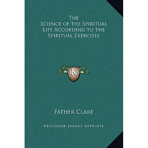 The Science of the Spiritual Life According to the Spiritual Exercises