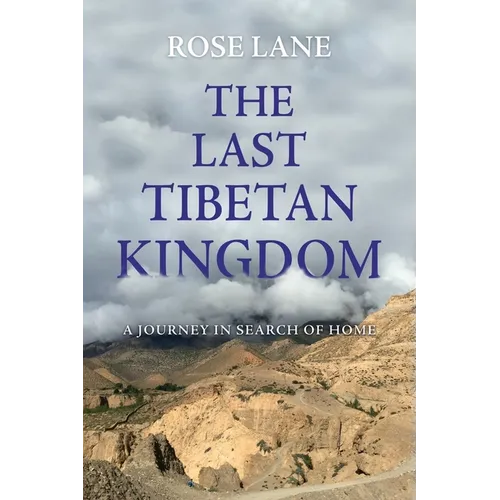 The Last Tibetan Kingdom: A Journey in Search of Home - Paperback