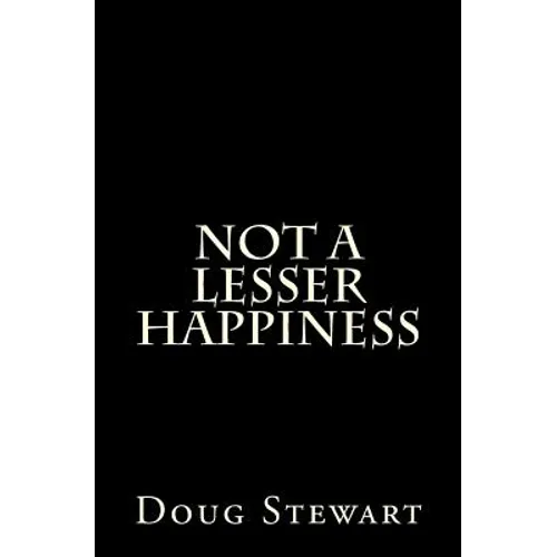 Not A Lesser Happiness - Paperback
