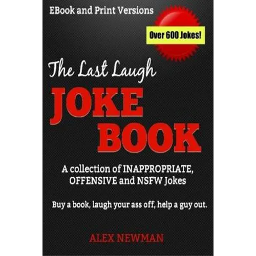 The Last Laugh Joke Book: A Collection of Inappropriate, Offensive & NSFW Jokes - Paperback